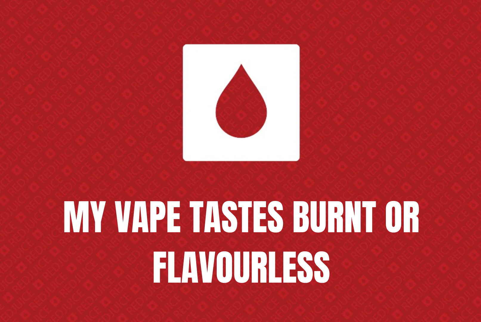 Why Does my vape taste burnt/flavourless?